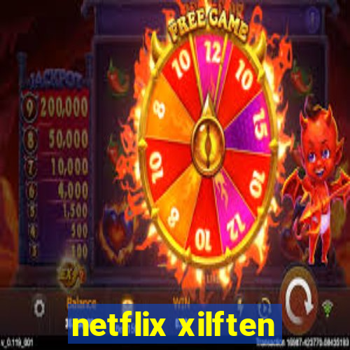 netflix xilften